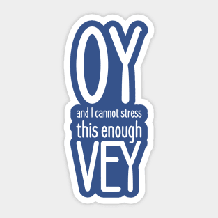 Oy, and I cannot stress this enough, vey! Sticker